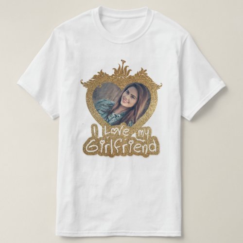 I Love My Girlfriend Photo Golden heart frame T_Shirt