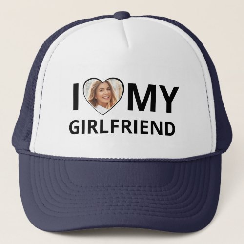 I Love My Girlfriend Photo Heart Funny Boyfriend Trucker Hat