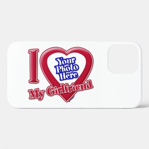 I Love My Girlfriend Photo Red Heart iPhone 12 Case