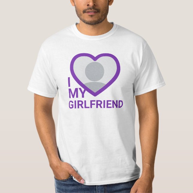 I Love My Girlfriend Photo T-Shirt (Front)