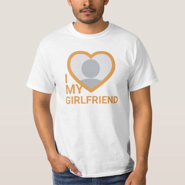 I Love My Girlfriend Photo T-Shirt (Front)