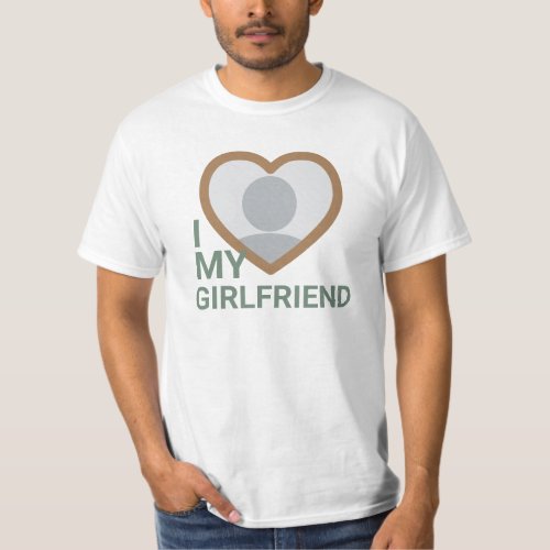 I Love My Girlfriend Photo T_Shirt