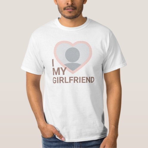 I Love My Girlfriend Photo T_Shirt
