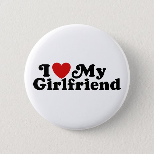 I Love My Girlfriend Pinback Button