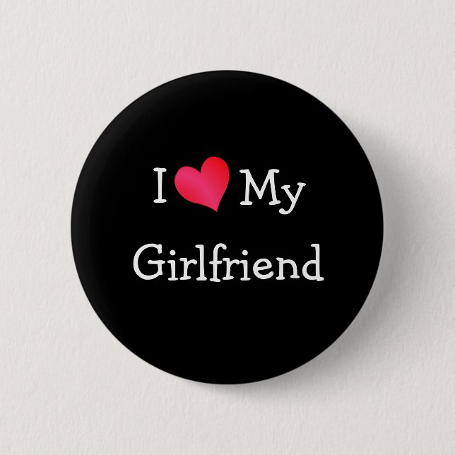 I Love My Girlfriend Pinback Button (Front)