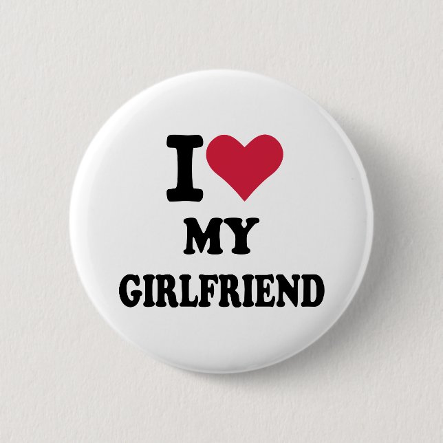 I love my girlfriend pinback button (Front)