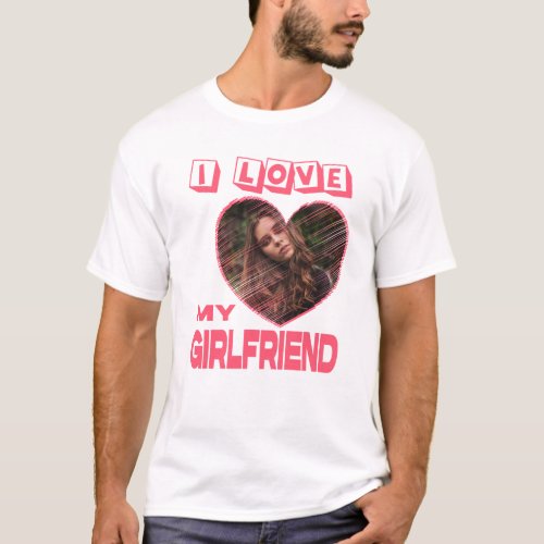 I Love My Girlfriend Pink Heart Custom Photo T_Shirt