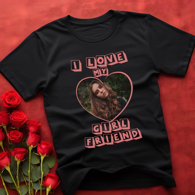 I Love My Girlfriend Pink Heart Custom Photo T-Shirt (Creator Uploaded)