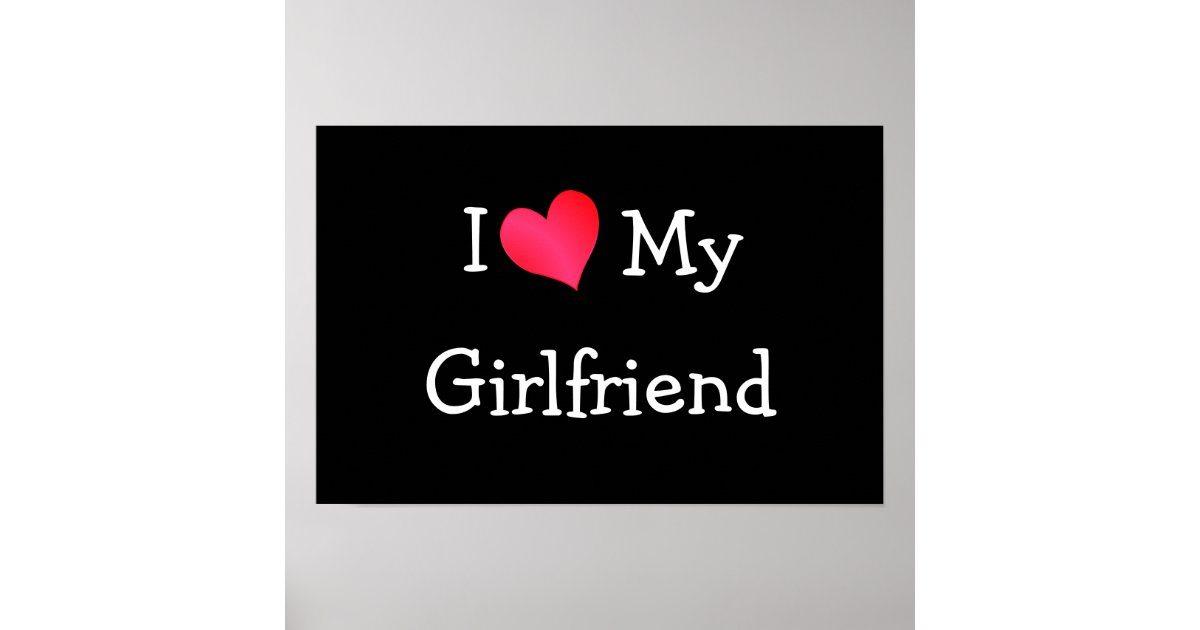 I Love My Girlfriend Poster | Zazzle