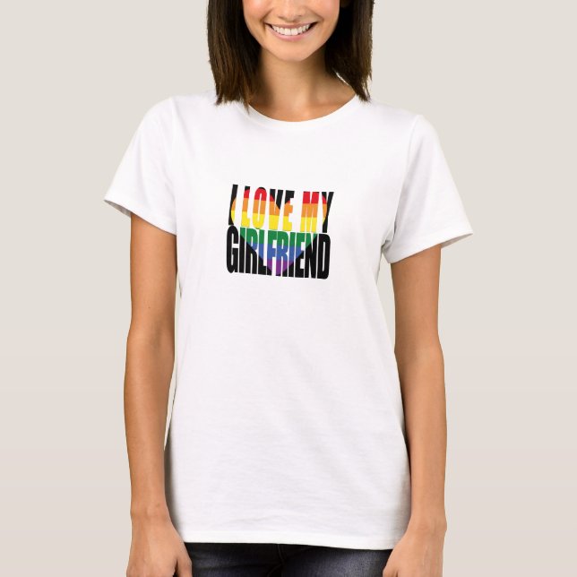 I Love My Girlfriend Rainbow T-Shirt (Front)