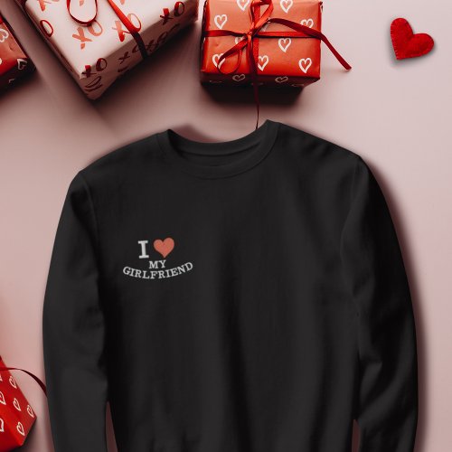 I Love My Girlfriend Red Heart Monogram Custom Embroidered Sweatshirt