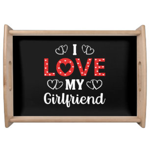 I Love My Girlfriend Serving Tray