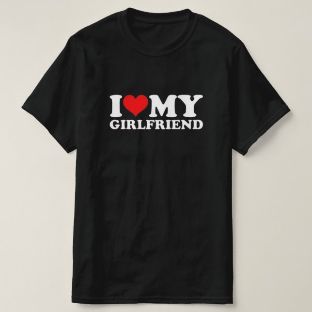 I Love My Girlfriend Shirt I Heart My Girlfriend  (Design Front)
