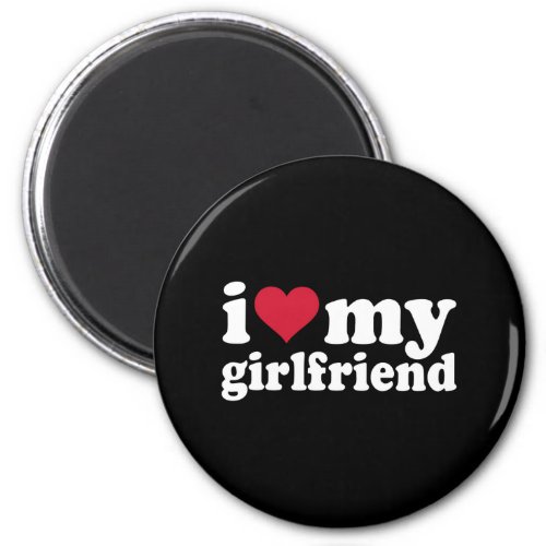 I Love My Girlfriend Shirt I Heart My Girlfriend Magnet
