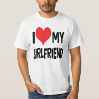 I love my girlfriend T-Shirt