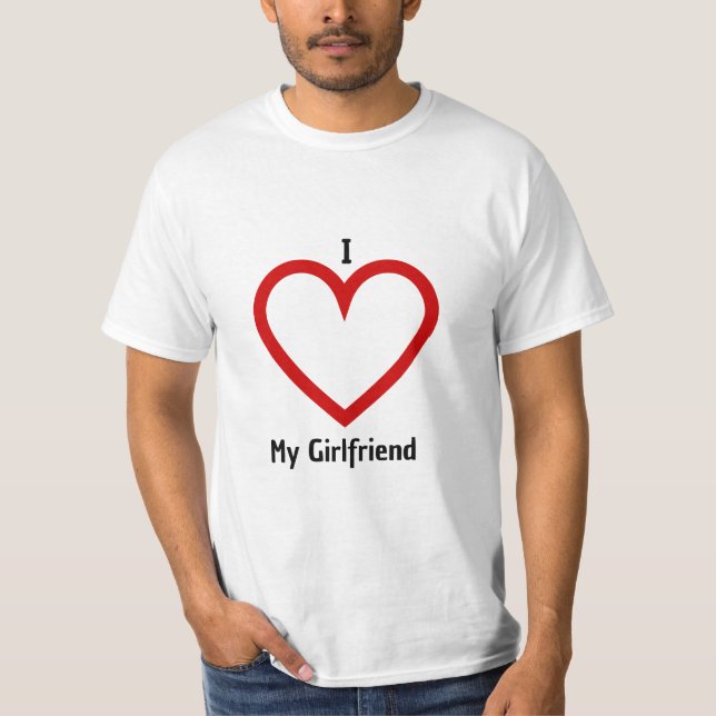 I Love My Girlfriend T-Shirt (Front)