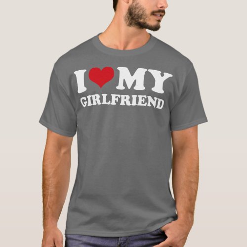I Love My Girlfriend  T_Shirt