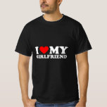 i love my girlfriend T-Shirt<br><div class="desc">i love my girlfriend</div>