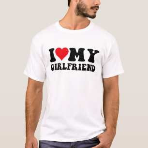 I Love My Girlfriend T-Shirt
