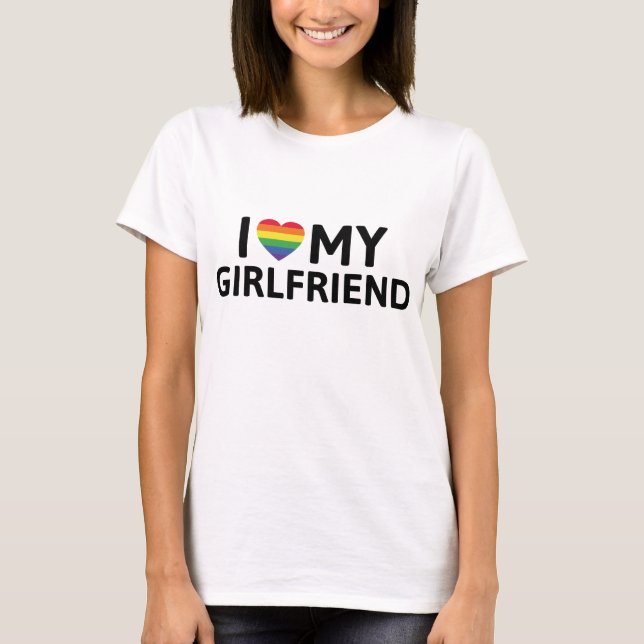 I Love My Girlfriend T-Shirt (Front)
