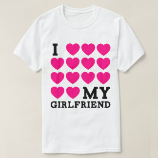 I Love My Girlfriend T-Shirt