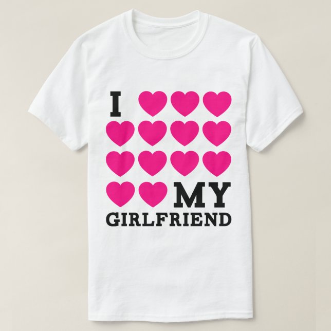 I Love My Girlfriend T-Shirt (Design Front)
