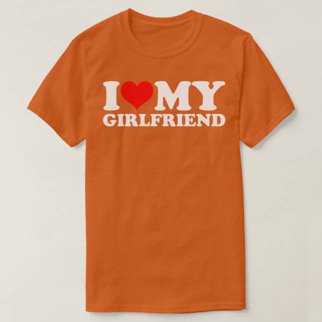 I Love My Girlfriend T-Shirt (Design Front)