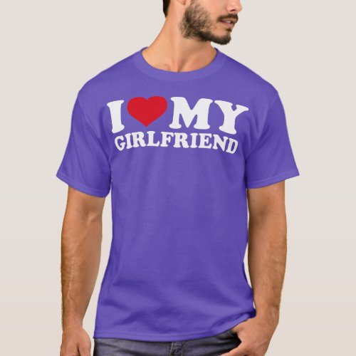 I love my girlfriend  T_Shirt