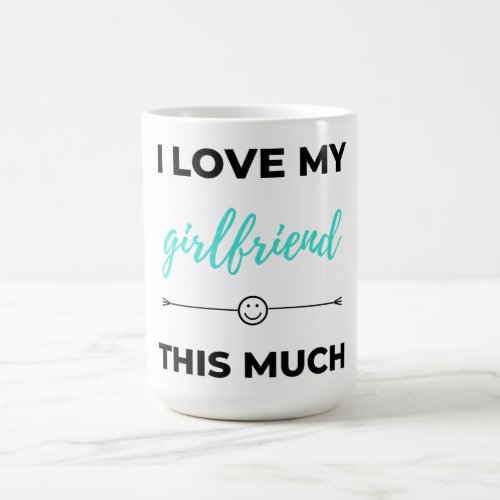 I Love My Girlfriend This Much Black Coffee Mug