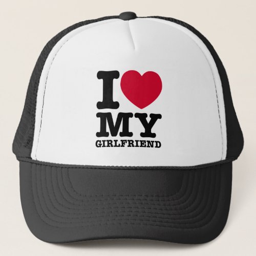 I LOVE MY Girlfriend Trucker Hat