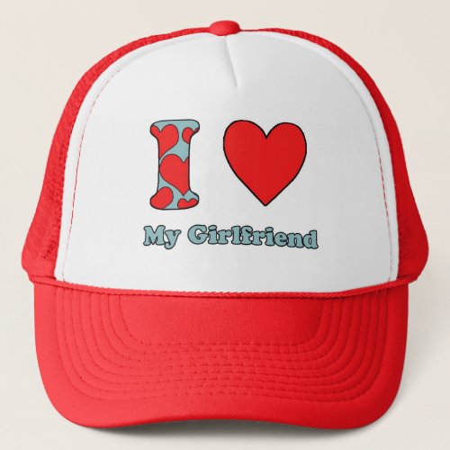 I love My Girlfriend Trucker Hat