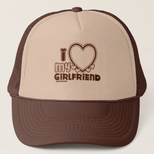 I Love My GIRLFRIEND Trucker Hat 