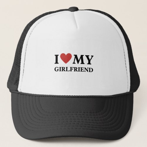 i Love My Girlfriend Trucker Hat