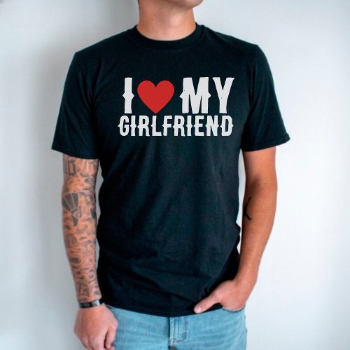 I Love My Girlfriend Valentines Day Gifts T_Shirt