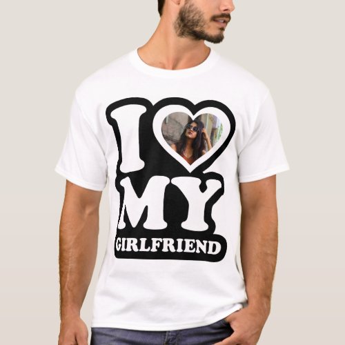 I Love My Girlfriend White  _ Custom Photo  T_Shirt