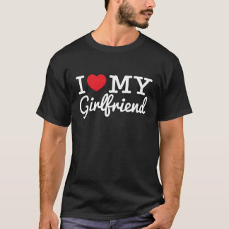 I Love My Girlfriend (White text) T-Shirt