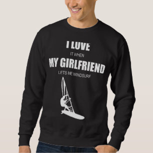 I Love My Girlfriend  Windsurfing Sweatshirt
