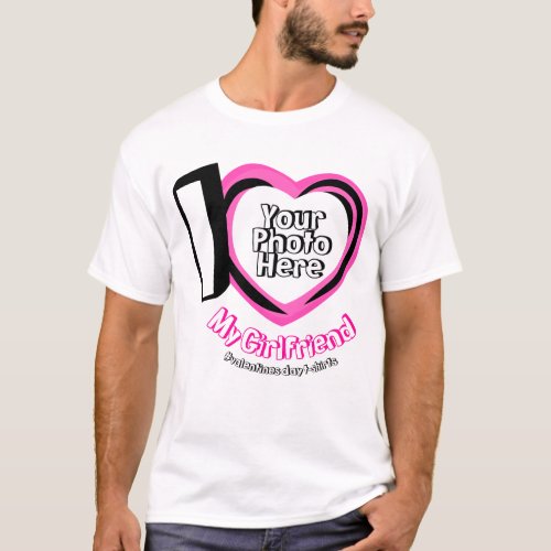I love My Girlfriend with Photo Valentines Cute T_Shirt