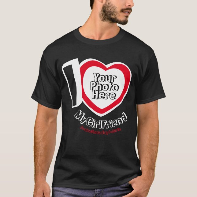 I love My Girlfriend with Photo Weds Anniversary T-Shirt (Front)