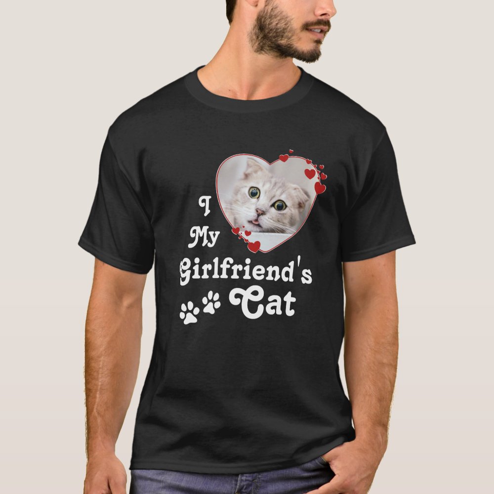 I Love My Girlfriend's Cat Custom Heart Photo Personalized T-Shirt