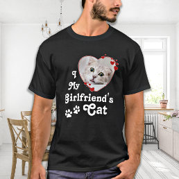 I Love My Girlfriend&#39;s Cat Custom Heart Photo T-Shirt