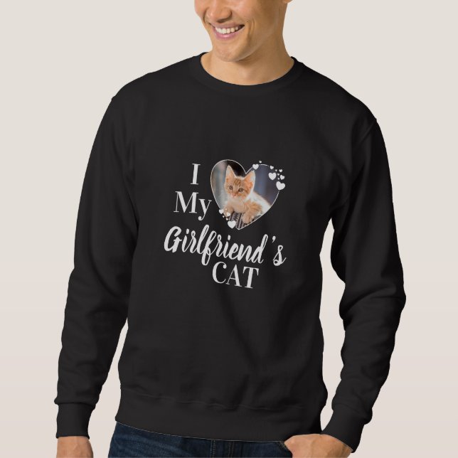I Love My Girlfriend's Cat Personalized Photo Sweatshirt (Front)