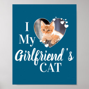 I Love My Girlfriends Cat Photo  Poster