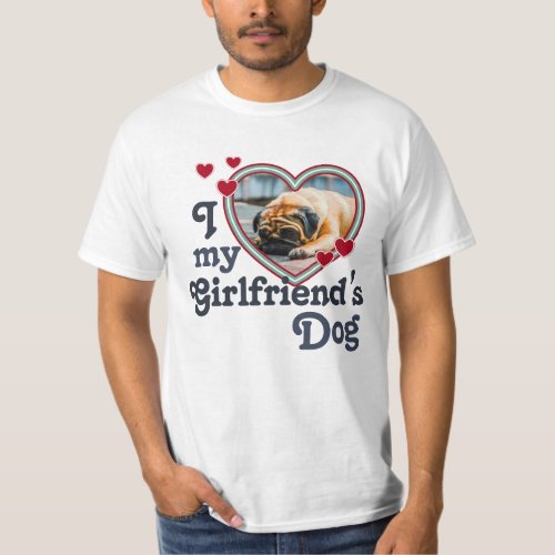 I Love My Girlfriends Dog Funny T_Shirt