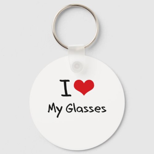 I Love My Glasses Keychain