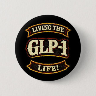 I Love My GLP-1s/Live the GLP-1 life Button