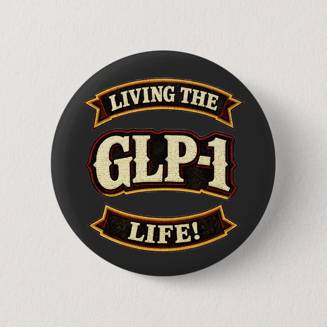 I Love My GLP-1s/Live the GLP-1 life  Button (Front)