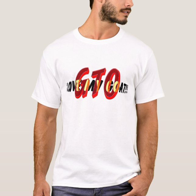 I Love my Goat! GTO T-Shirt (Front)