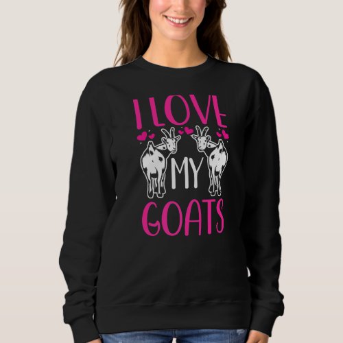 I Love My Goats Goat Mom Pet Animal Owner Sweatshirt