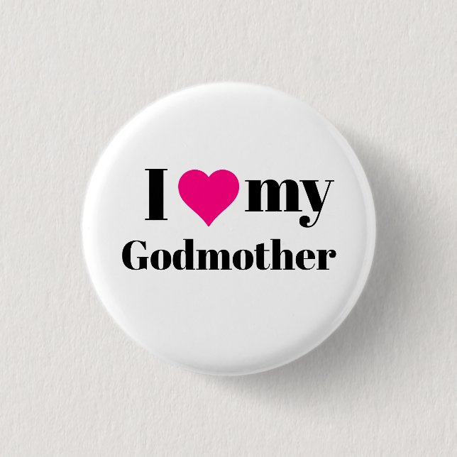 I Love My Godmother Pinback Button (Front)